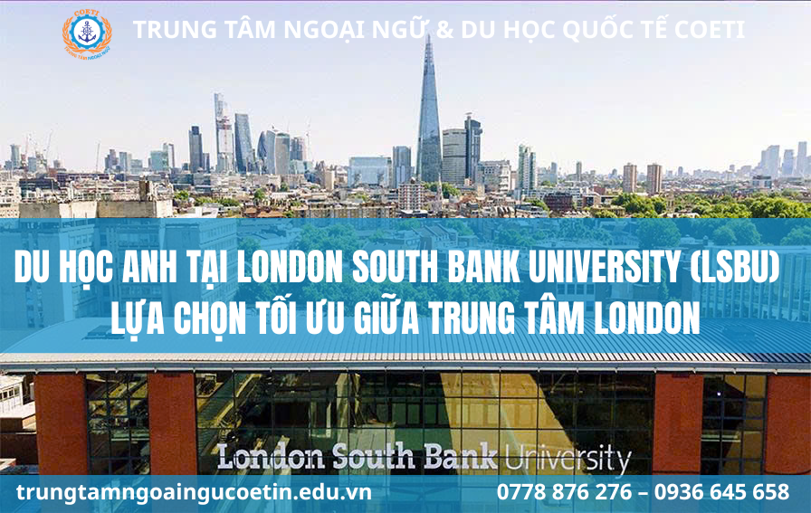 DU HỌC ANH TẠI SOUTH BANK UNIVERSITY (LSBU) – LỰA CHỌN TỐI ƯU GIỮA TRUNG TÂM LONDON